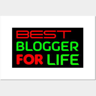 Best Blogger for Life Posters and Art